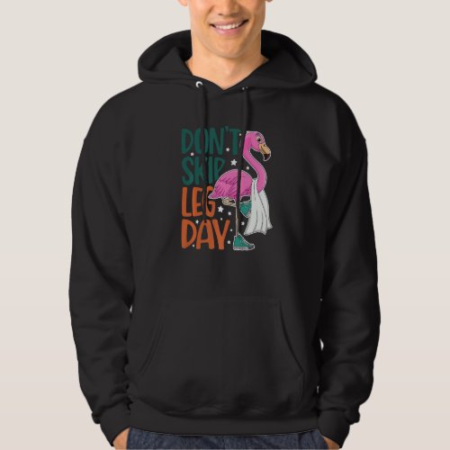 Dont Skip Leg Day Cute Flamingo Fitness Gym Worko Hoodie