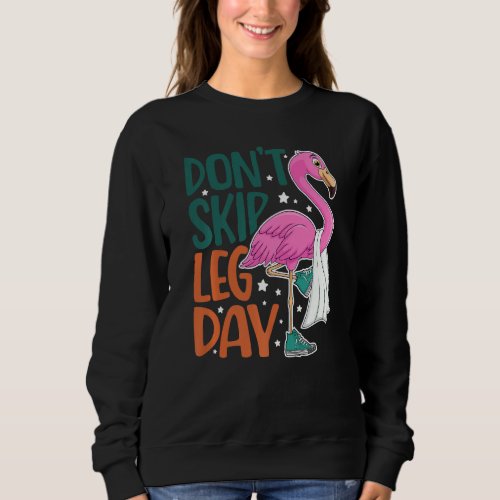 Dont Skip Leg Day Cute Flamingo Fitness Gym Worko Sweatshirt