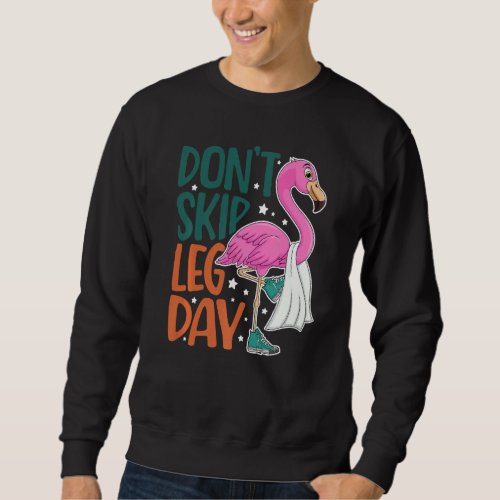 Dont Skip Leg Day Cute Flamingo Fitness Gym Worko Sweatshirt