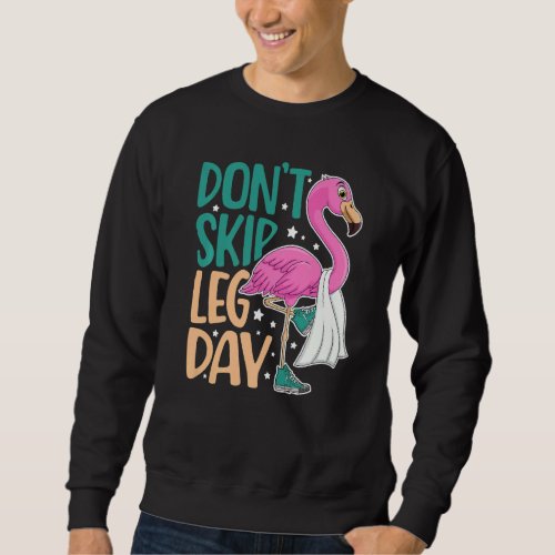 Dont Skip Leg Day Cute Flamingo Fitness Gym Worko Sweatshirt