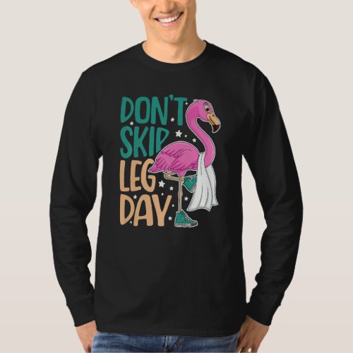 Dont Skip Leg Day Cute Flamingo Fitness Gym Worko T_Shirt