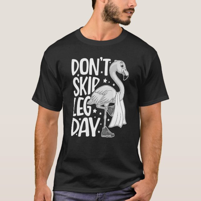 Don't Skip Leg Day Cute Flamingo Fitness Gym Worko T-Shirt (Front)