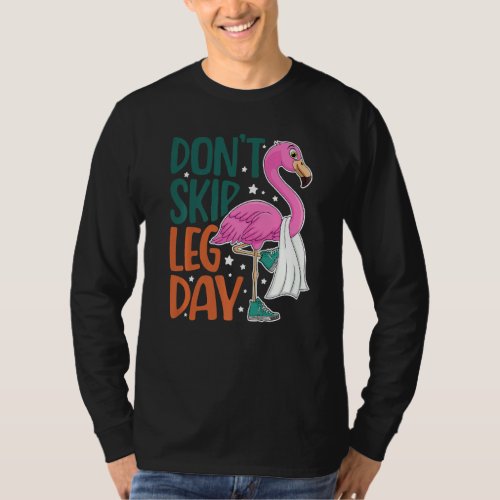 Dont Skip Leg Day Cute Flamingo Fitness Gym Worko T_Shirt