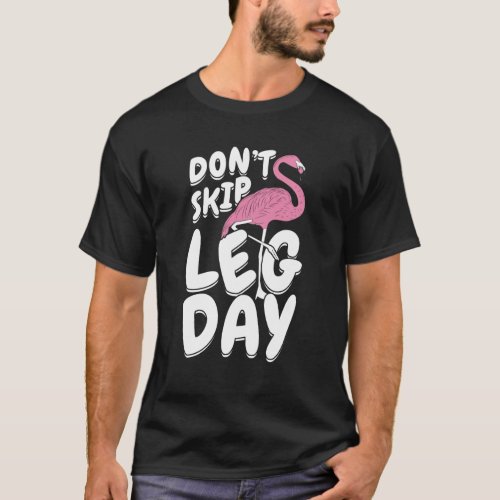 Dont Skip Leg Day Flamingo  T_Shirt