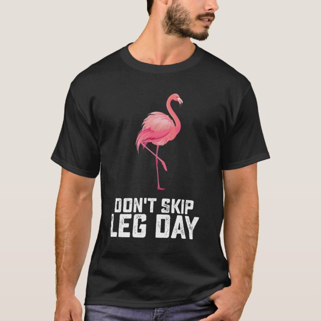 Don't Skip Leg Day Flamingo Workout Gym Fitness T-Shirt (Front)