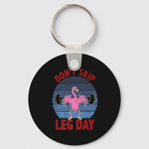 Dont Skip Leg Day Funny Bodybuilding Flamingo  Keychain