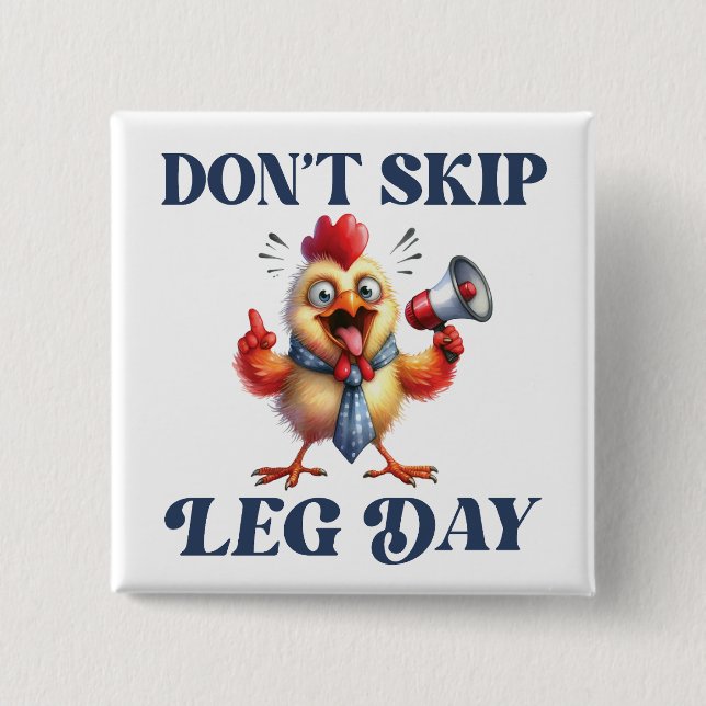 Don't Skip Leg Day funny chicken  Button (Front)