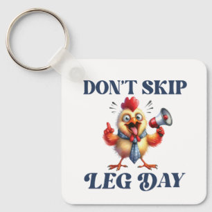 Don't Skip Leg Day funny chicken  Keychain