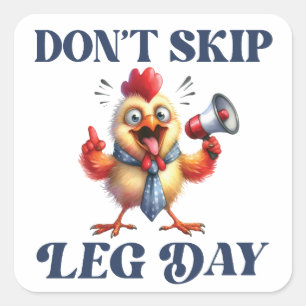 Don't Skip Leg Day funny chicken Square Sticker