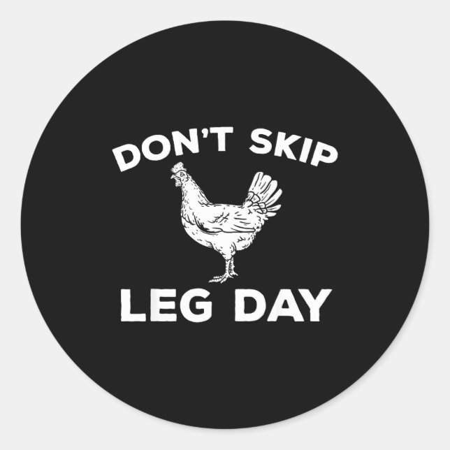 Dont Skip Leg Day Shirt Funny Gym Workout Fitness  Classic Round Sticker (Front)
