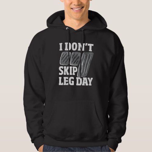 Don't Skip Leg Day Stick Shift Car   Manual Transm Hoodie