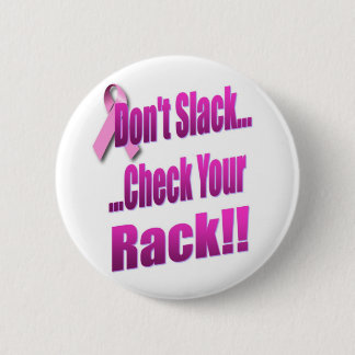 Don't Slack... Check Your Rack Flair Pinback Button