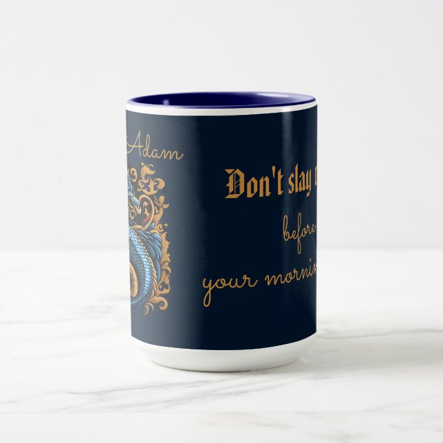 Don't Slay Dragons Before Your Morning Coffee  Mug (Center)