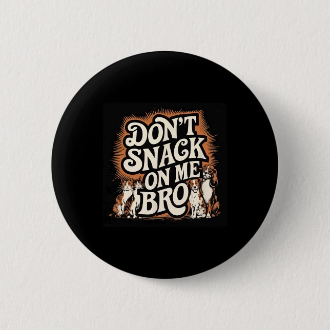 Don't Snack On Me Bro Funny Pet Dog Cat Lovers  Button (Front)