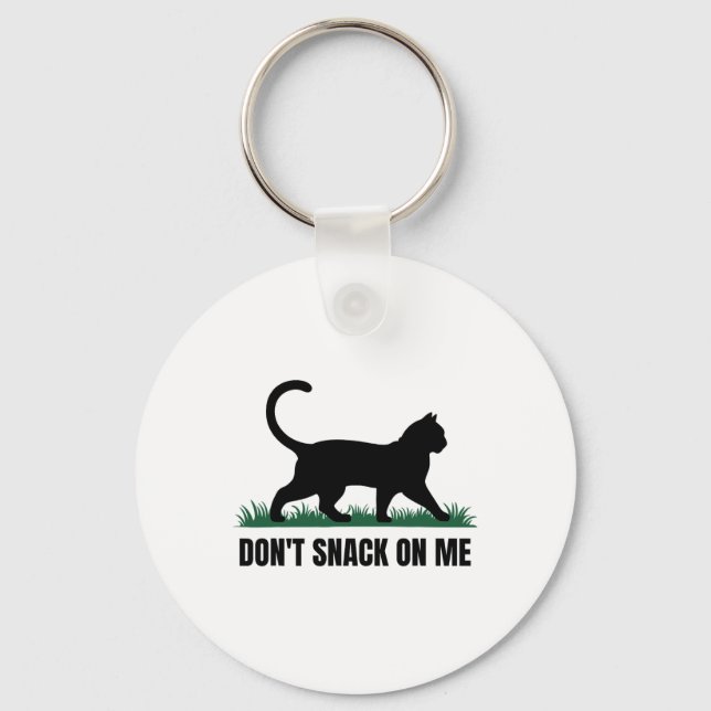 Don't Snack On Me Funny Cat 3  Keychain (Front)