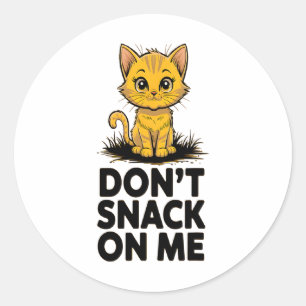 Don't Snack On Me Funny Cat 5  Classic Round Sticker