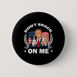 Don't Snack On Me Funny Cat Donald Trump Make Cat Button