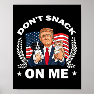 Don't Snack On Me Funny Cat Donald Trump Make Cat Poster