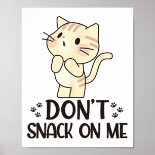 Don't Snack On Me Funny Cat  Poster