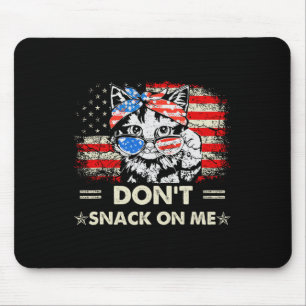 Don't Snack On Me Patriotic Cat Sarcastic Politica Mouse Pad