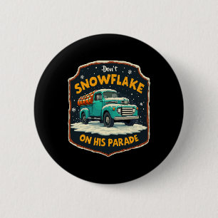 Dont Snowflake On His Parade Pro Trump Snow Remova Button