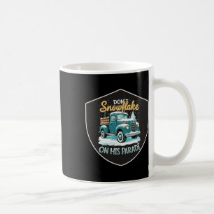 Dont Snowflake On His Parade Pro Trump Snow Remova Coffee Mug