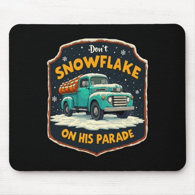 Dont Snowflake On His Parade Pro Trump Snow Remova Mouse Pad (Front)