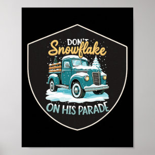 Dont Snowflake On His Parade Pro Trump Snow Remova Poster