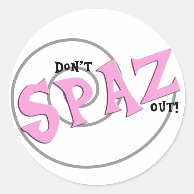 Don't Spaz Out! Sticker (Front)