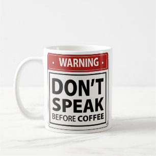 Don't Speak Before Coffee Warning Mug for Morning