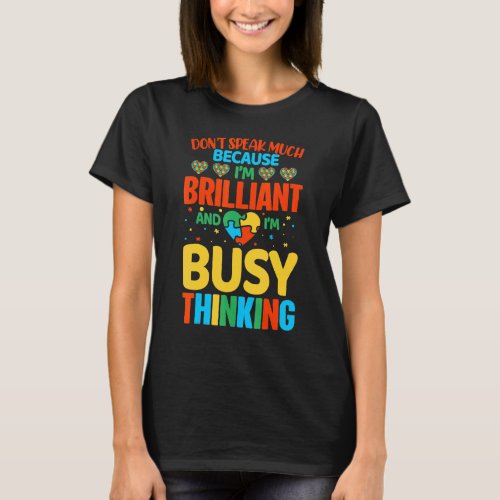 Dont Speak Much Because Im Brilliant And Im Busy T_Shirt