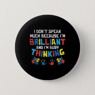 Don't Speak Much Busy Thinking Autism Awareness Gi Button