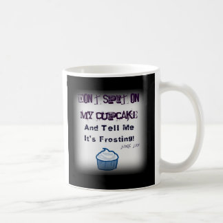 Don't Spit On My Cupcake Mug