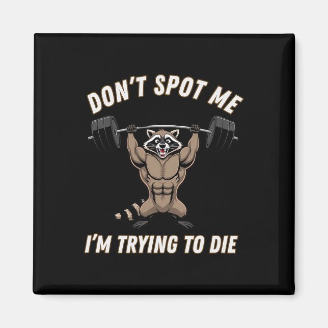 Dont Spot1 I Tryingto Die Bodybuilding  Magnet (Front)