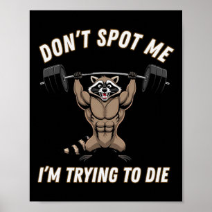 Dont Spot1 I Tryingto Die Bodybuilding Poster