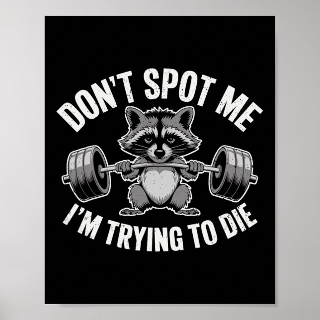 Don't Spot Me I'm Trying To Die Weightlifting Funn Poster (Front)