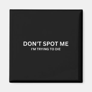 Don't Spot Me Magnet