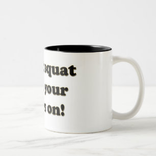 don't squat with your spurs on Two-Tone coffee mug