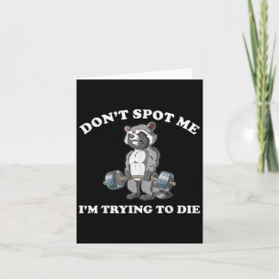Don't St Me I'm Trying To Die Gym Raccoon Card
