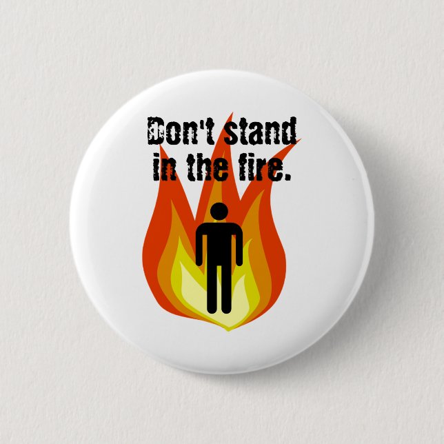 Don't Stand in the Fire. Button (Front)