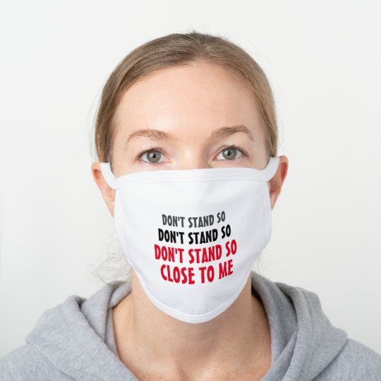Don T Stand So Close To Me Lyrics White Cotton Face Mask Zazzle Com Don T Stand So Close To Me Lyrics White Cotton Face Mask Zazzle Com