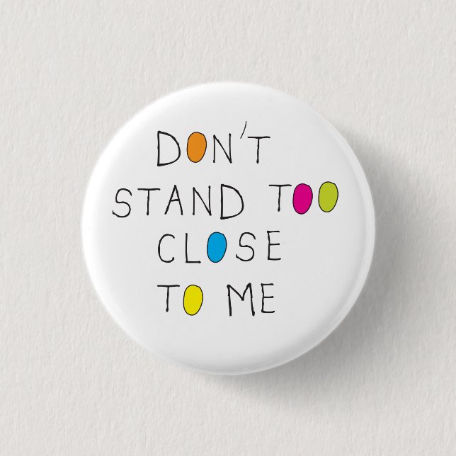 Don't stand too close to me badge social distance button (Front)