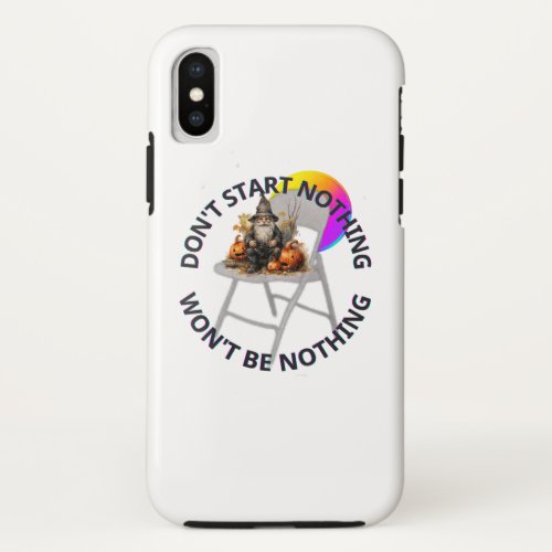 DONT START NOTHING WONT BE NOTHING HALLOWEEN iPhone XS CASE