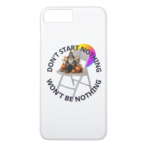DONT START NOTHING WONT BE NOTHING HALLOWEEN iPhone 8 PLUS7 PLUS CASE