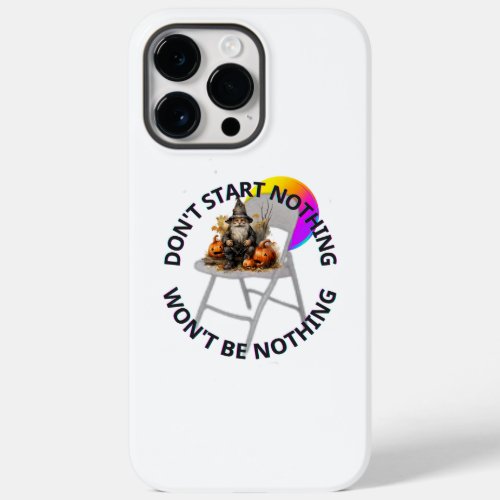 DONT START NOTHING WONT BE NOTHING HALLOWEEN Case_Mate iPhone 14 PRO MAX CASE