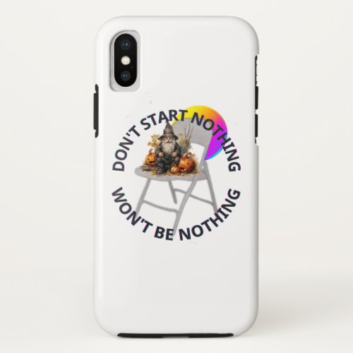 DONT START NOTHING WONT BE NOTHING HALLOWEEN iPhone X CASE