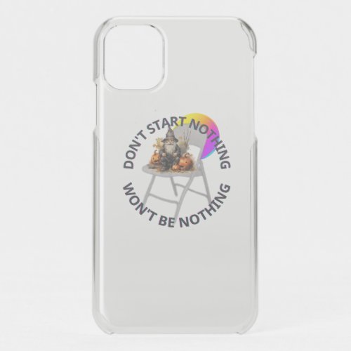 DONT START NOTHING WONT BE NOTHING HALLOWEEN iPhone 11 CASE