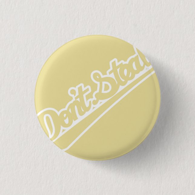 Don't Steal (Small) Pinback Button (Front)
