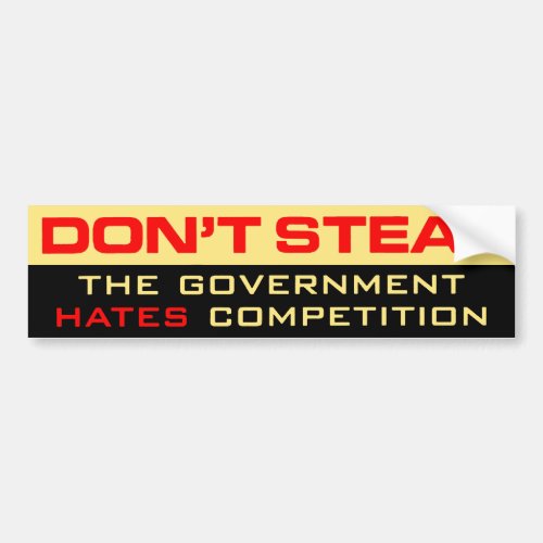 Dont Steal The Government Hates Bumper Sticker