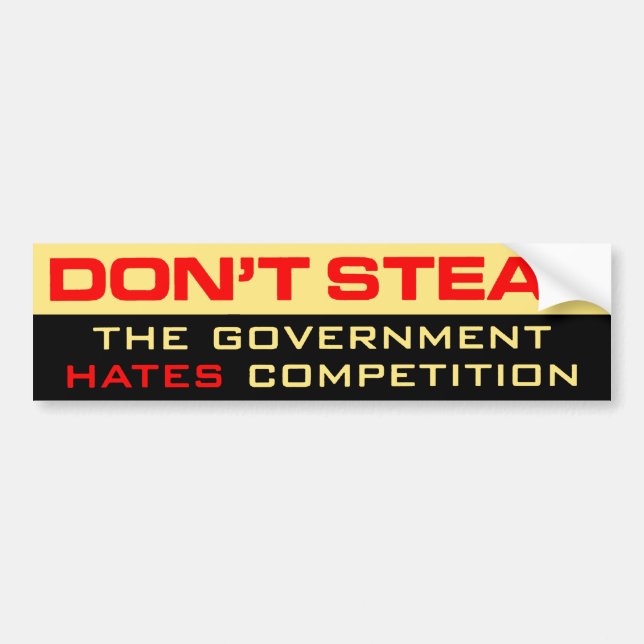 Don't Steal The Government Hates Bumper Sticker (Front)